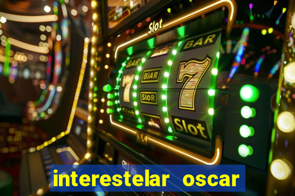 interestelar oscar interestelar quantos oscar